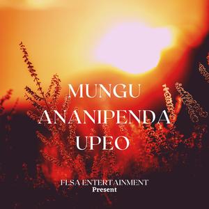 MUNGU ANANIPENDA UPEO