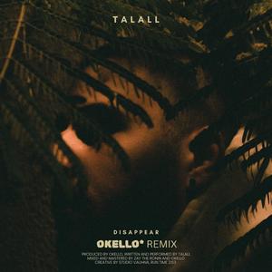 DISAPPEAR (feat. Talall) (OKELLO REMIX)