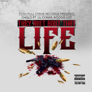 They Ain't 'Bout That Life (feat. Lil Coner & Boogie Loc)