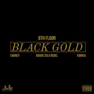 Black Gold (feat. Raggo Zulu Rebel, Chancy & Kanika)
