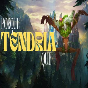 Porque Tendria Que