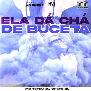 Ela Dá Chá de Buceta (feat. DJ CHEFO ZL)