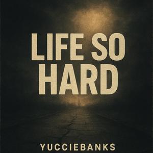 Life So Hard