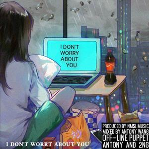 I Don't Worry About You