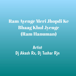 Ram Ayenge Meri Jhopdi Ke Bhaag Khul Jyenge (Ram Hanuman)