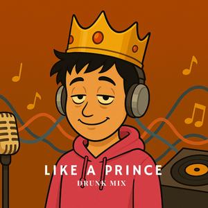 Like a Prince (Drunk Mix)