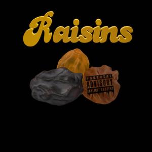 Raisins? (feat. Art Fenixx & JuwanTheDon)
