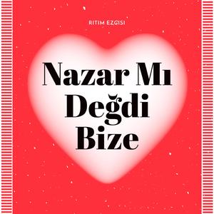 Nazar Mı Değdi Bize