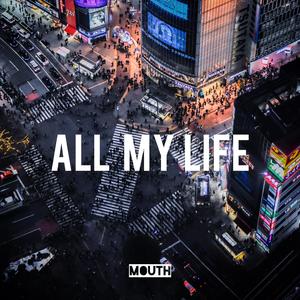 All My Life (Prod by Mai)