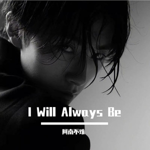 I Will Always Be