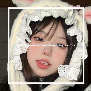 YANG MANA RAMBUT BILA BERSANDING IJUK 2023