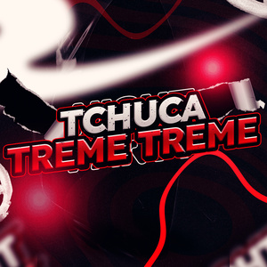 TCHUCA TREME TREME