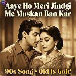 Aaye Ho Meri Jindgi Me Muskan Ban Kar