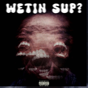 Wetin Sup?