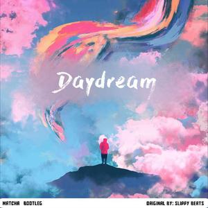 Slippy Beats-Daydream（MatChA remix）