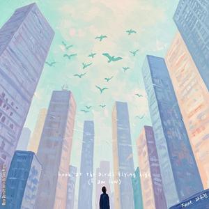 Look at the birds flying high 저 높게 나는 새들을 봐 (feat. Limousine 리무진)