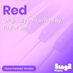Red (v2) [Originally Performed by Taylor Swift] (Piano Karaoke Version)