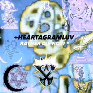 Heartagram Luv (Rather Die Now)