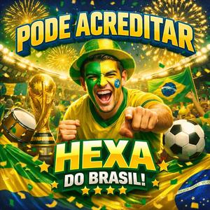 Pode Acreditar (Hexa do Brasil)