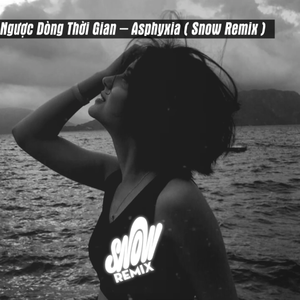 Asphyxia (SNOW REMIX)