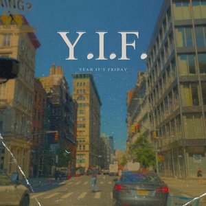 Y.I.F. (Yeah, It's Friday!)