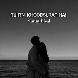 Tu itni khoobsurat hai