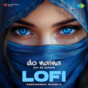 Do Naina Aur Ek Kahani - Lofi