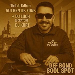SOOL SPOT (AUTHENTIK FUNK) (feat. DEF BOND & DJ LUCH (SCRATCH))