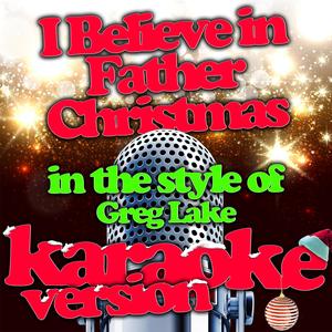 I Believe in Father Christmas (In the Style of Greg Lake) [Karaoke Version]