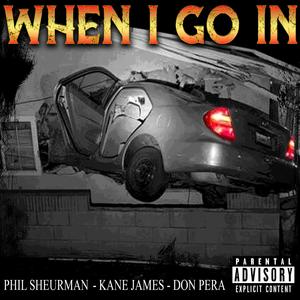 When I Go In (feat. Kane James & Don PERA)
