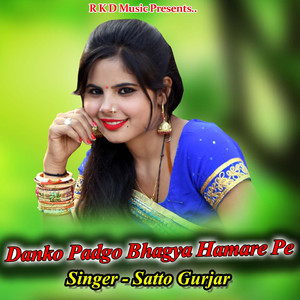 Danko Padgo Bhagya Hamare Pe