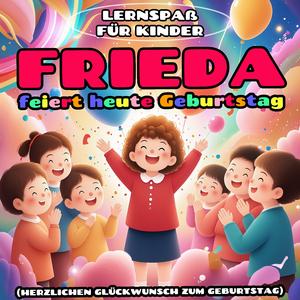 Frieda feiert heute Geburtstag (Herzlichen Glückwunsch zum Geburtstag)