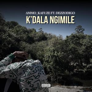 Kdala Ngimile (feat. Dezzodigo)