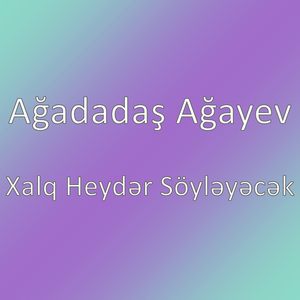 Xalq Heydər Söyləyəcək