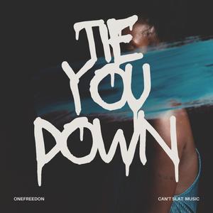 Tie you down /onefreedon /that girl (feat. That Girl)