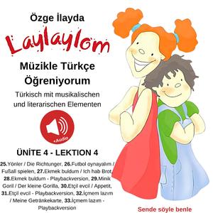 Laylaylom: İki Dilli - Müzikle Türkçe Öğreniyorum - Türkisch mit musikalischen und literarischen Elementen / Ünite 4 - Lektion 4
