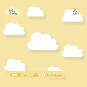 I Will Go Sailing No More