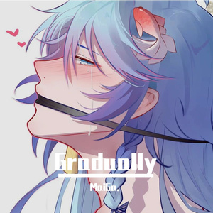 Gradually