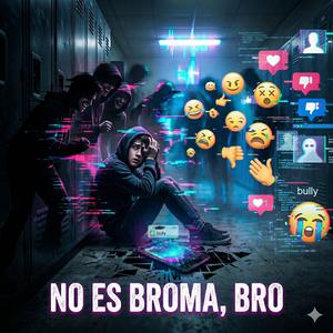 No es Broma, BRO