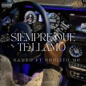 siempre que te llamo (feat. chulito mc)