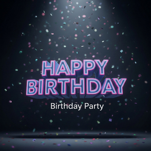 Birthday Party - Happy Birthday