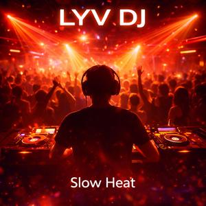 Slow Heat