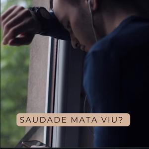 Saudade mata viu?