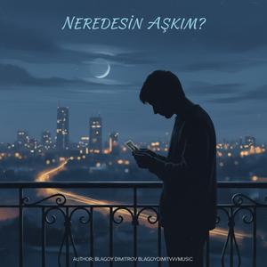 Neredesin Aşkım