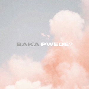 Baka Pwede?
