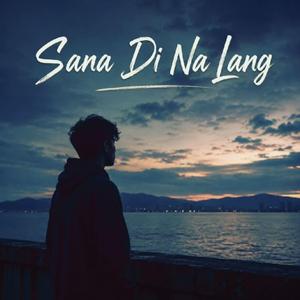 Sana Di Na Lang