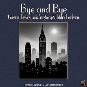 Bye and Bye (Remastered 2026 in Super Stereo)