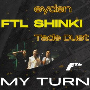 MY TURN (feat. eyden & Tade Dust)