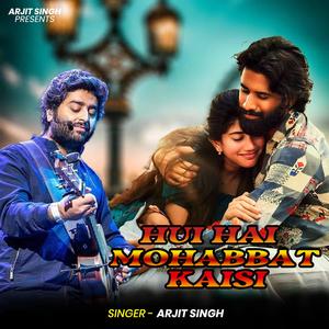 Arjit Singh | Hui Hai Mohabbat Kaisi | हुई हैं मोहब्बतें कैसी | Hindi Song