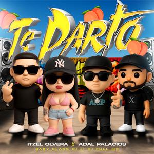 Te Parto (feat. Adal Palacios, Baby Class Dj & Dj Full Mx)